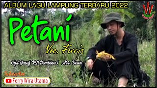 Lagu Lampung Terbaru P E T A N I  by Ferry's|cipt.Yusuf RS|arr.Dean _Raja Wira Utama (OMV)