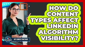 How Do Content Types Affect LinkedIn Algorithm Visibility?