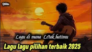 Download lagu LAGU DI MANA LETAK HATIMU | Lagu pilihan terbaik 2025