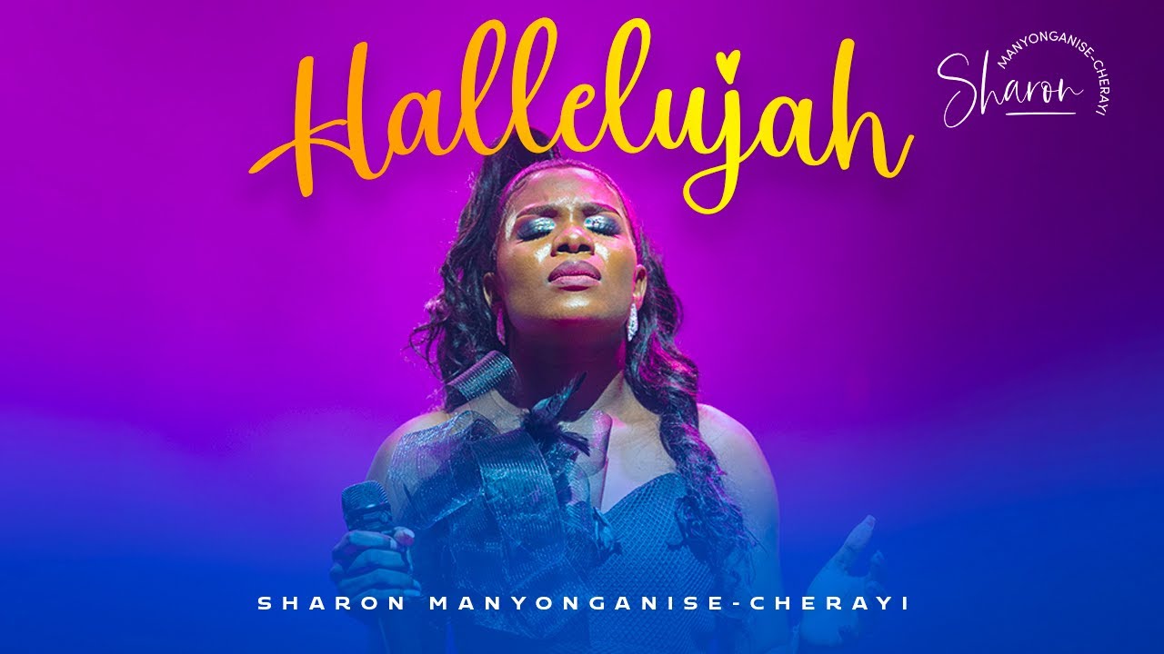 HALLELUJAH   Sharon Manyonganise Cherayi Live