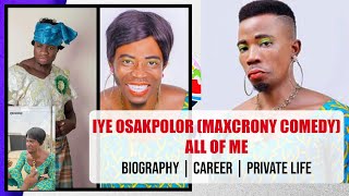 MaxCrony Comedy (Iye-Osakpolor) ✓Biography ✓Career ✓Private Life