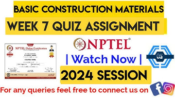 Basic construction materials Week 7 Quiz Answer Solution Assignment | NPTEL | SWAYAM 2024