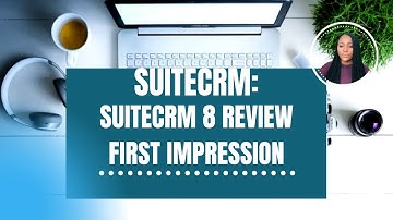 SUITECRM 8 REVIEW || First Impression