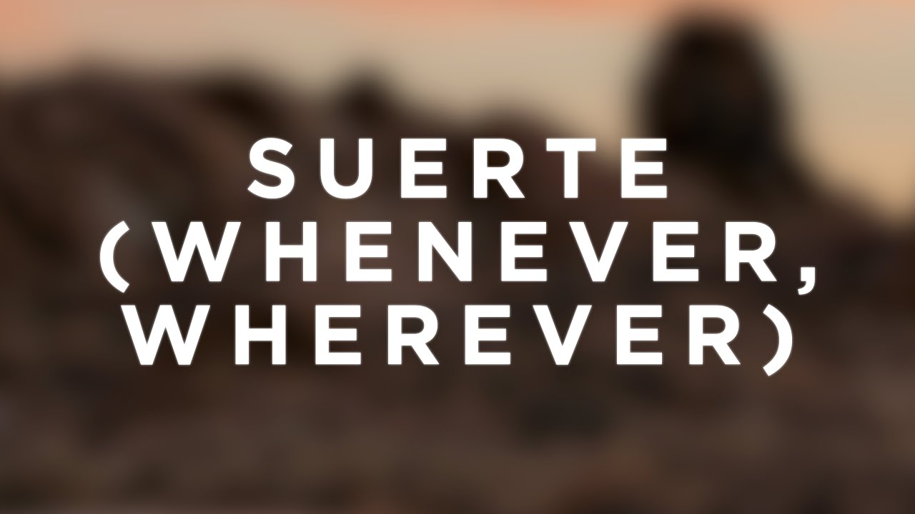 Shakira - Suerte (Whenever, Wherever) (Letra/Lyrics)