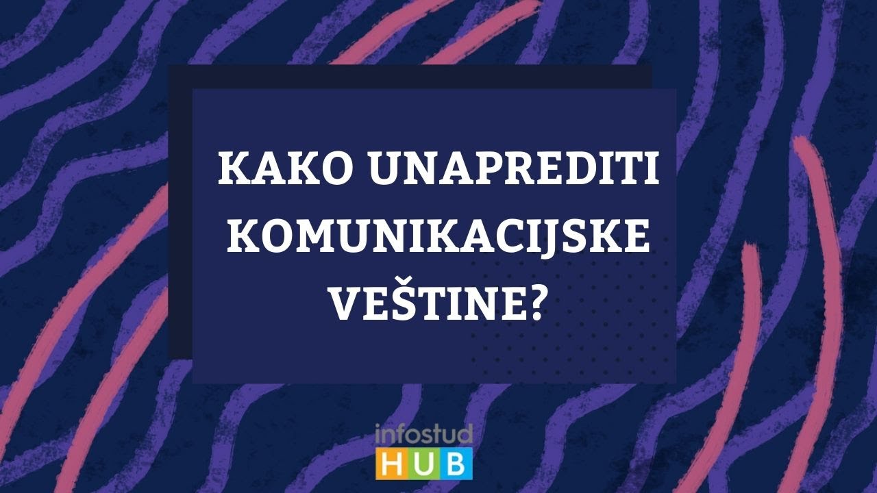 Kako unaprediti komunikacijske veštine?