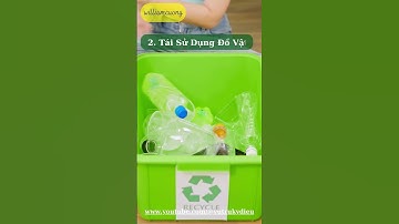 7 Giải pháp hạn chế rác thải sinh hoạt, bảo vệ môi trường [phần 1] - Williamcuong