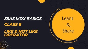 DATA ANALYTICS WITH MDX (Class 8) - Like & Not Like Operator