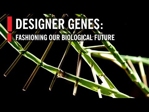 Designer Genes: Fashioning our Biological Future Instructional Video Designer Genes: Fashioning our Biological Future Instructional Video