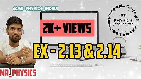 CLASS 11 CHAPTER 2 (EXAMPLE -2.13 & 2.14)