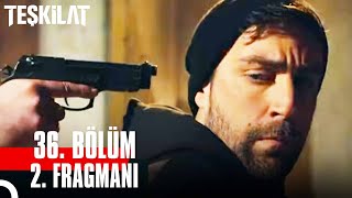 Teşkilat 36. Bölüm 2. Fragmanı | \