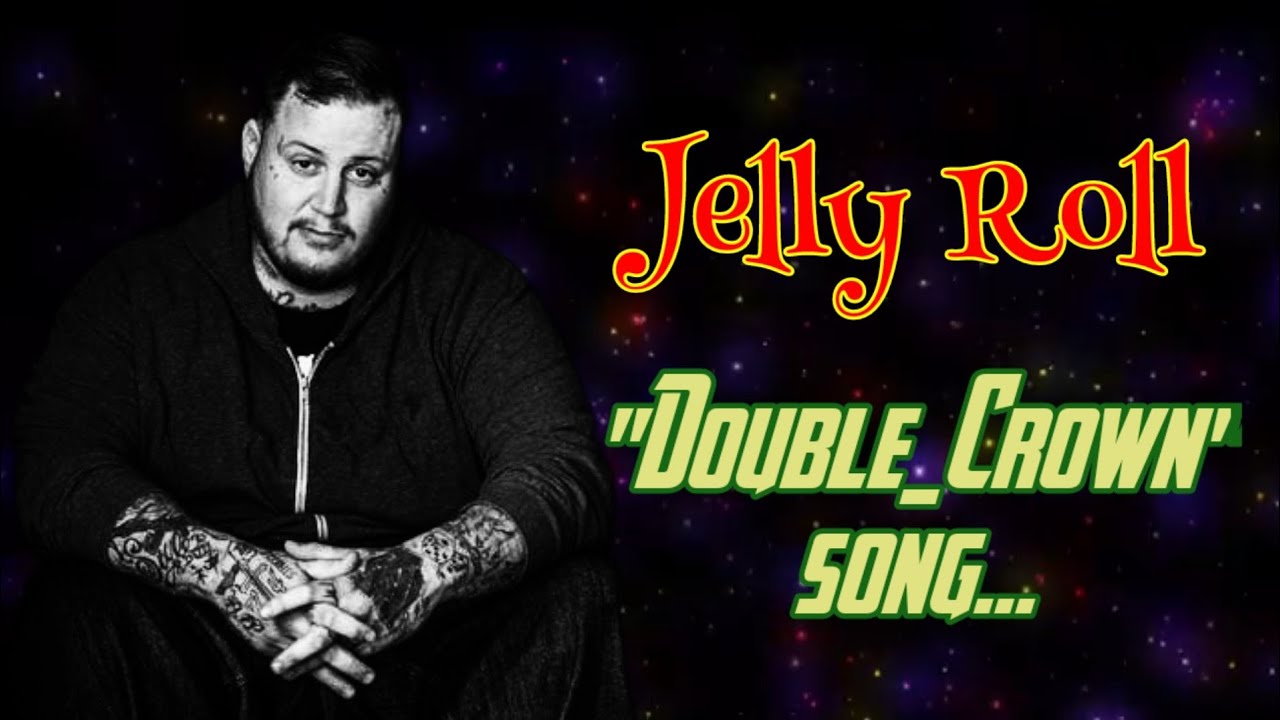 Jelly Roll "Double _ Crown" (Song)atozlyrics YouTube