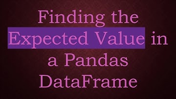 Finding the Expected Value in a Pandas DataFrame