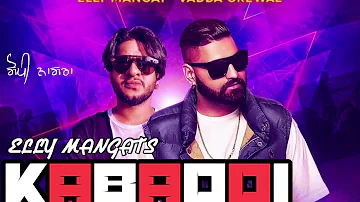 Kabaddi (Full Song) Elly Mangat | Vadda Grewal | Desi Crew | Latest Punjabi Song 2017