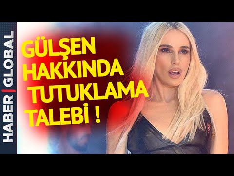 Son Dakika | Şarkıcı Gülşen Hakkında Tutuklama Talebi!