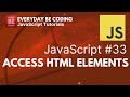 Accessing HTML Elements in JavaScript -#33 @EVERYDAYBECODING