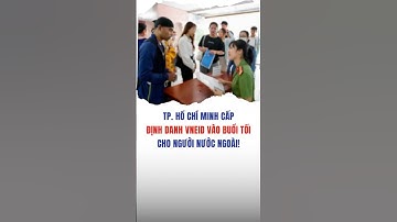 Thành phố Hồ Chí Minh cấp định danh điện tử VNeID vào buổi tối cho người nước ngoài