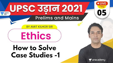 UPSC UDAAN 2021 | Ethics by Amit Kilhor Sir | How to Solve Case Studies -1