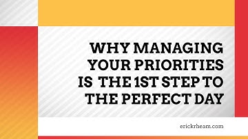 Why managing your priorities is the 1st step to the perfect day