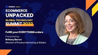 Fulfill your EVERYTHING orders. | ShipBob | Ecommerce Unpacked Global Technology Summit