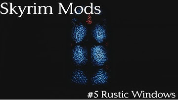 Skyrim Mods #5: Rustic Windows