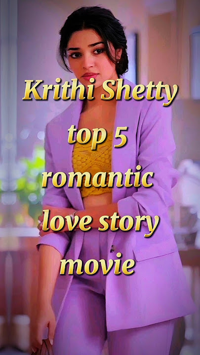 Krithi Shetty top 5 cute love story movie 💞 || love story || Bollywood
