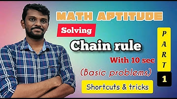 Problems on Chain rule — Part 1, Shortcuts and Tricks, Basic problems, concepts | Math Aptitude