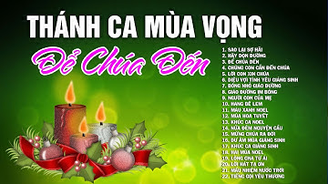 TUYỆT PHẨM THÁNH CA MÙA VỌNG - Thánh Ca Mùa Vọng Giáng Sinh Hay Nhất Thổn Thức Con Tim