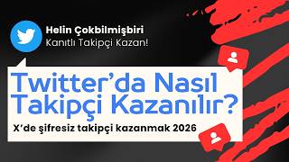 Twitter'da Nasıl Takipçi Kazanılıyor? X'te Takipçi Kazanmak 2026