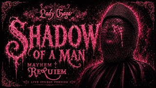 Lady Gaga - Shadow Of A Man (Live Studio Version) [Mayhem Requiem]