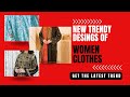 New trendy design of women clotheslatest designs of 2022 trendynewdesingwomenclothes2022