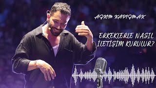 Erkeklerle Nasıl İletişim Kurulur? Erkeği İkna Etmenin Yolu | Aşkım Kapışmak