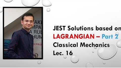 JEST Solutions Based on Lagrangian - Part 2# Lec. 16 # Classical Mechanics # CSIR NET,GATE,JEST,TIFR