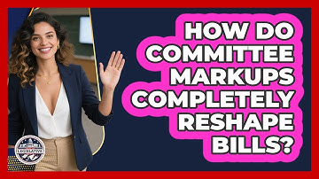 How Do Committee Markups Completely Reshape Bills? - Inside the Legislative Branch