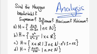 Sind die Mengen beschränkt? Supremum? Infimum? Maximum? Minimum? 4 Beispiele Übung Beweis Analysis