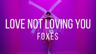 Love Not Loving You // Foxes - Español-Inglés