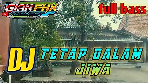 DJ TETAP DALAM JIWA |  TERBARU 2021 FULL BASS GLERR