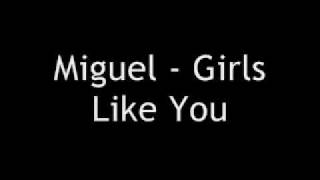 Miguel - Girls Like You chords