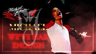 WE&#39;VE HAD ENOUGH | Michael World Tour (Fanmade) | The Studio Versions