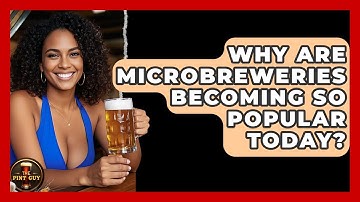 Why Are Microbreweries Becoming So Popular Today? | The Pint Guy