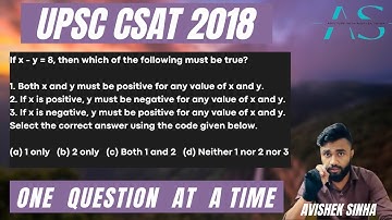 If x - y = 8, then which of the following must be true? | UPSC CSAT 2018 PYQ |