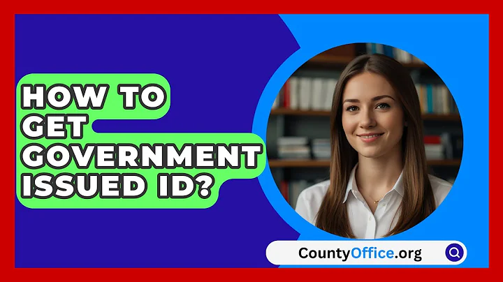 How To Get Government Issued ID? - CountyOffice.org