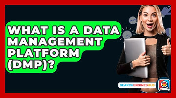 What Is A Data Management Platform (DMP)? - SearchEnginesHub.com