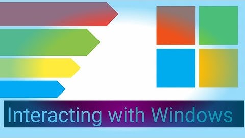 Interacting with Windows