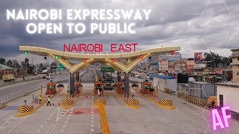 NAIROBI EXPRESSWAY open to public  //  westlands to mlolongo drive