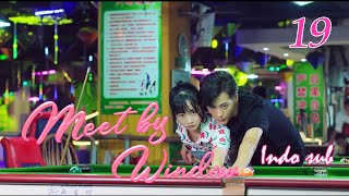 [Mini Drama] Meet By Window 19 | Guo Jianan, Zhu Li (Indo Sub)