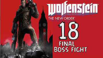 Wolfenstein: The New Order walkthrough gameplay Part 18 "FINAL BOSS FIGHT"