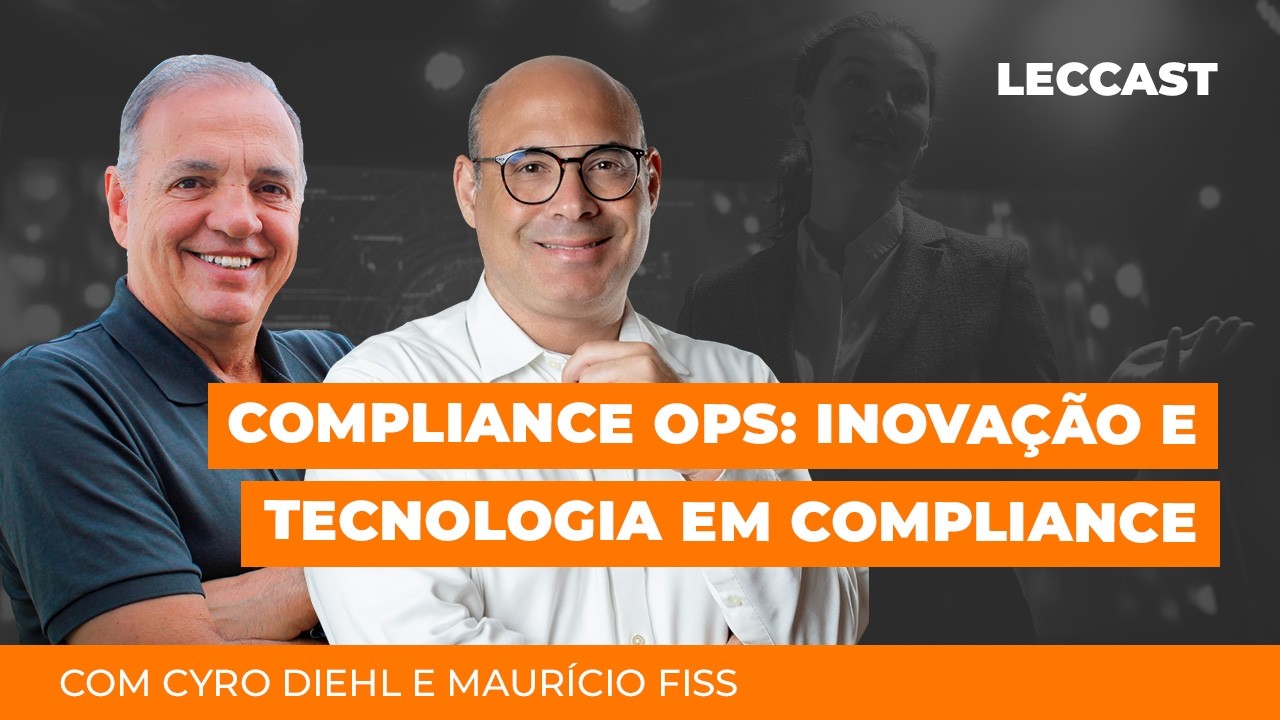 Compliance Ops: Inovação e Tecnologia em Compliance | Maurício Fiss e Cyro Diehl