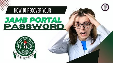 REVEALED! HOW TO RECOVER YOUR JAMB PORTAL PASSWORD: AND WRONG EMAIL ADDRESS LINKED TO JAMB PORTAL