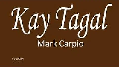 Kay Tagal- (By Mark Carpio)||2019 TOP 10 Songs