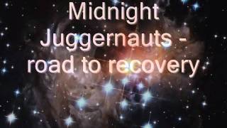 Midnight juggernauts - road to recovery